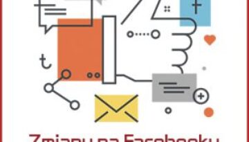 zmiany na facebooku 2018