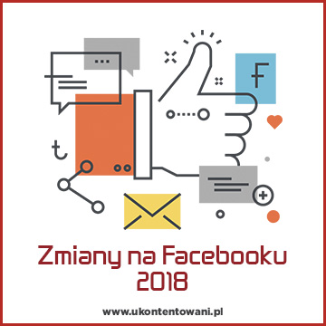zmiany na facebooku 2018