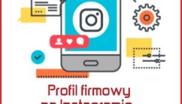 profil firmowy na instagramie dlaczego warto