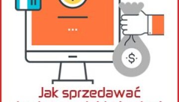 Jak sprzedawać trudne produkty i usługi w internecie?