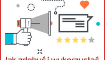 Sposoby na pozyskiwanie opinii klientów i pomysły na ich wykorzystanie