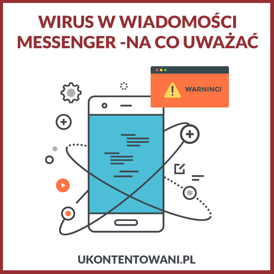 Niebezpieczeństwa związane z wirusami rozsyłanymi przez wiadomości Messenger i e-mail